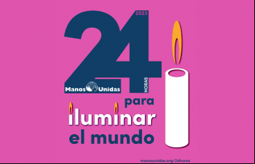 Las "24 Horas" de Manos Unidas: una nueva edición uniendo Norte y Sur con la fuerza de la luz