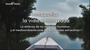 Amazonía: la vida amenazada